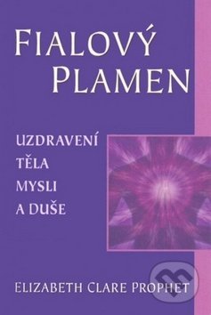 Kniha: Fialový plamen (E.C. Prophet). Fontána, 2014 Kniha: Fialový plamen (E.C. Prophet). Fontána, 2014