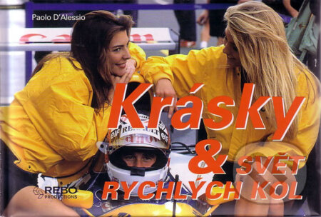 Kniha: Krásky a svět rychlých kol (Paolo D´Alessio). Rebo, 2005 Kniha: Krásky a svět rychlých kol (Paolo D´Alessio). Rebo, 2005
