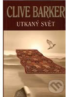 Kniha: Utkaný svět (Clive Barker). Laser books, 2004 Kniha: Utkaný svět (Clive Barker). Laser books, 2004