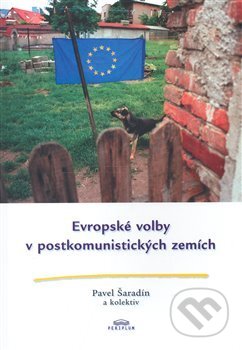 Kniha: Evropské volby v postkomunistických zemích (Pavel Šaradín). Periplum, 2007 Kniha: Evropské volby v postkomunistických zemích (Pavel Šaradín). Periplum, 2007