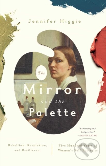 Kniha: Mirror and the Palette (Jennifer Higgie). , 2022 Kniha: Mirror and the Palette (Jennifer Higgie). , 2022