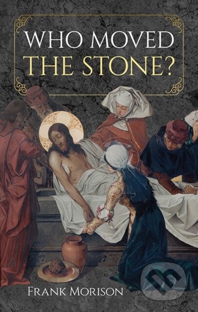 Kniha: Who Moved the Stone? (Frank Morison). Dover Publications, 2026 Kniha: Who Moved the Stone? (Frank Morison). Dover Publications, 2026