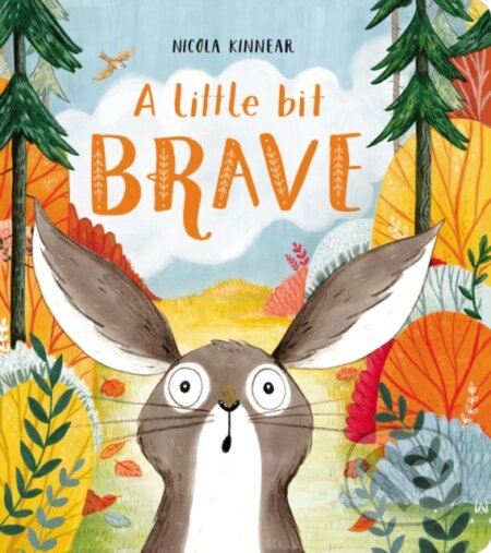 Kniha: A Little Bit Brave (Nicola Kinnear). Alison Green Books, 2023 Kniha: A Little Bit Brave (Nicola Kinnear). Alison Green Books, 2023