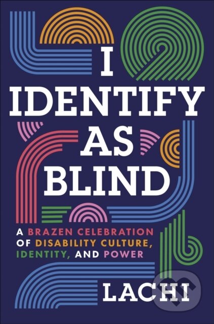 Kniha: I Identify as Blind (Lachi a Tim Vandehey). Tiny Reparations Books, 2026 Kniha: I Identify as Blind (Lachi a Tim Vandehey). Tiny Reparations Books, 2026