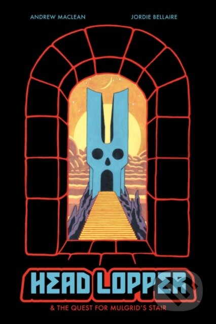 Kniha: Head Lopper, Volume 4: Head Lopper & the Quest for Mulgrid's Stair (Andrew MacLean). Image Comics, 2021 Kniha: Head Lopper, Volume 4: Head Lopper & the Quest for Mulgrid's Stair (Andrew MacLean). Image Comics, 2021