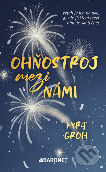 E-kniha: Ohňostroj mezi námi (Kyra Groh). Baronet, 2026 E-kniha: Ohňostroj mezi námi (Kyra Groh). Baronet, 2026