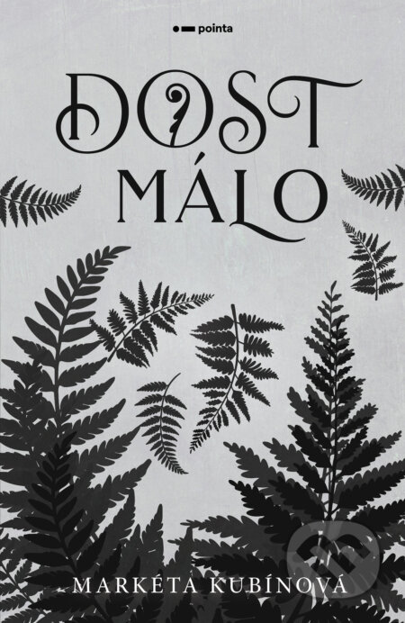 E-kniha: Dost málo (Markéta Kubínová). Pointa, 2026 E-kniha: Dost málo (Markéta Kubínová). Pointa, 2026