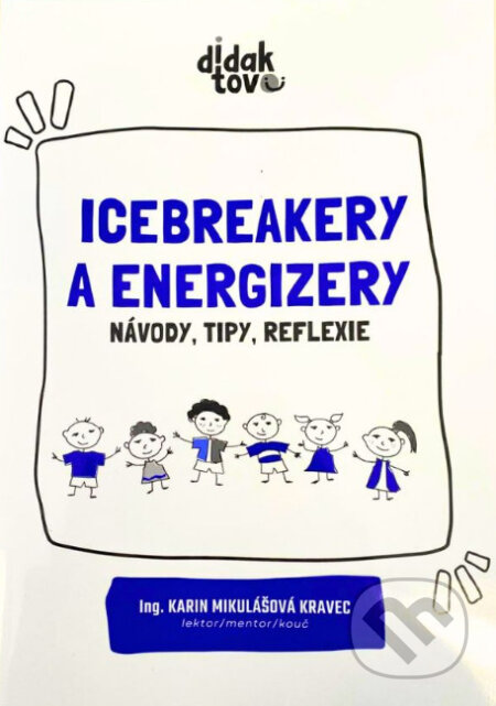 Kniha: Icebreakery a energizery (Karin Mikulášová Kravec). Didaktovo, 2026 Kniha: Icebreakery a energizery (Karin Mikulášová Kravec). Didaktovo, 2026