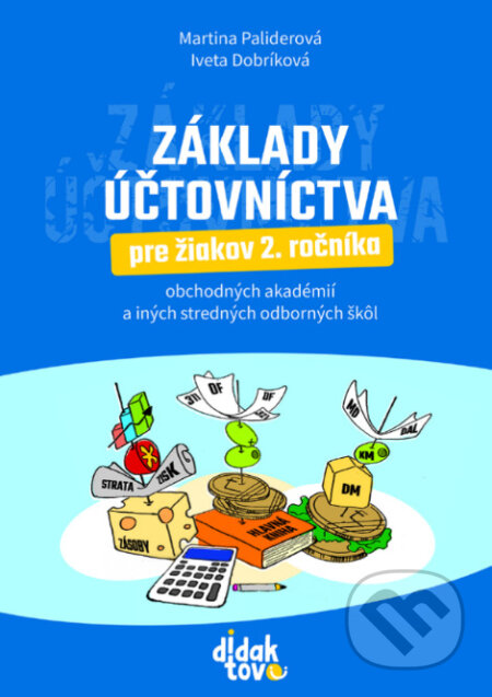 Kniha: Základy účtovníctva (Martina Paliderová a Iveta Dobríková). Didaktovo, 2026 Kniha: Základy účtovníctva (Martina Paliderová a Iveta Dobríková). Didaktovo, 2026