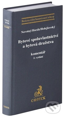 Kniha: Bytové spoluvlastnictví a bytová družstva. (Novotný, Horák a Holejšovský). C. H. Beck, 2026 Kniha: Bytové spoluvlastnictví a bytová družstva. (Novotný, Horák a Holejšovský). C. H. Beck, 2026