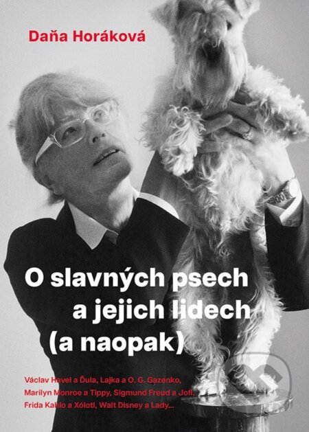 Kniha: O slavných psech a jejich lidech (a naopak) (Daňa Horáková). Cosmopolis, 2026 Kniha: O slavných psech a jejich lidech (a naopak) (Daňa Horáková). Cosmopolis, 2026