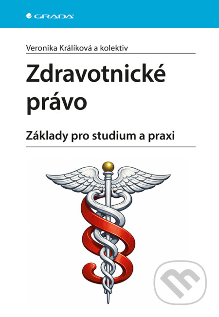 Kniha: Zdravotnické právo (Veronika Králíková). Grada, 2026 Kniha: Zdravotnické právo (Veronika Králíková). Grada, 2026