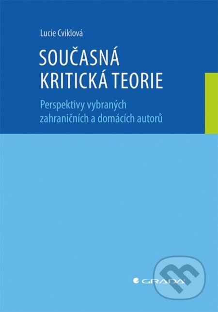 Kniha: Kritická teorie (Lucie Cviková). Grada, 2026 Kniha: Kritická teorie (Lucie Cviková). Grada, 2026