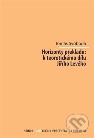 Kniha: Horizonty překladu: k teoretickému dílu Jiřího Levého (Tomáš Svoboda). Karolinum, 2026 Kniha: Horizonty překladu: k teoretickému dílu Jiřího Levého (Tomáš Svoboda). Karolinum, 2026
