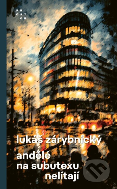 Kniha: Andělé na subutexu nelítají (Lukáš Zárybnický). Prostor, 2026 Kniha: Andělé na subutexu nelítají (Lukáš Zárybnický). Prostor, 2026