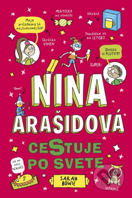 Kniha: Nina Arašidová cestuje po svete (Sarah Bowie). Stonožka, 2026 Kniha: Nina Arašidová cestuje po svete (Sarah Bowie). Stonožka, 2026