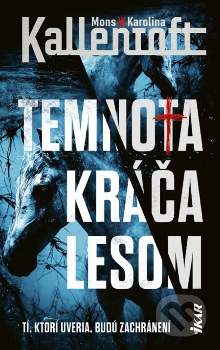 Kniha: Temnota kráča lesom (Mons Kallentoft a Karolina Kallentoft). Ikar, 2026 Kniha: Temnota kráča lesom (Mons Kallentoft a Karolina Kallentoft). Ikar, 2026
