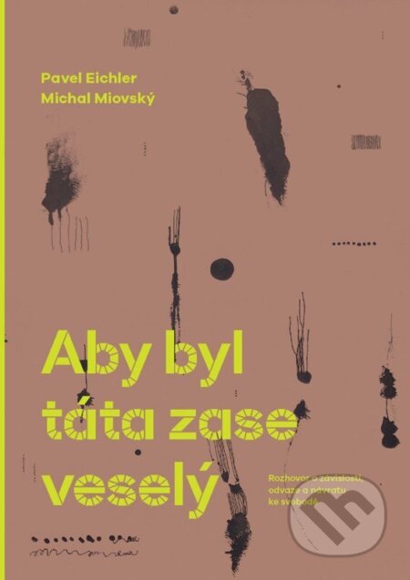 Kniha: Aby byl táta zase veselej (Michal Miovský a Pavel Eichler). Universum, 2026 Kniha: Aby byl táta zase veselej (Michal Miovský a Pavel Eichler). Universum, 2026