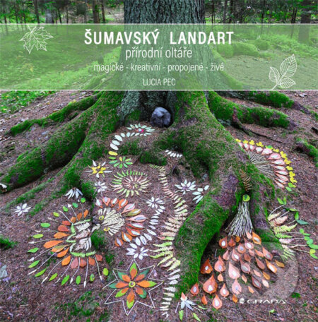 Kniha: Šumavský Land Art (Lucia Pec). Grada, 2026 Kniha: Šumavský Land Art (Lucia Pec). Grada, 2026