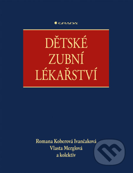 Kniha: Dětské zubní lékařství (Romana Koberová Ivančáková a Vlasta Merglová). Grada, 2026 Kniha: Dětské zubní lékařství (Romana Koberová Ivančáková a Vlasta Merglová). Grada, 2026