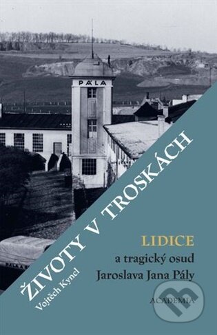 Kniha: Životy v troskách. Lidice a tragický osud Jaroslava Jana Pály (Vojtěch Kyncl). Academia, 2026 Kniha: Životy v troskách. Lidice a tragický osud Jaroslava Jana Pály (Vojtěch Kyncl). Academia, 2026