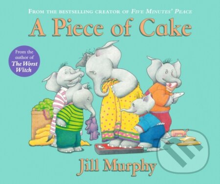 Kniha: Piece of Cake (Jill Murphy). Walker books, 2017 Kniha: Piece of Cake (Jill Murphy). Walker books, 2017