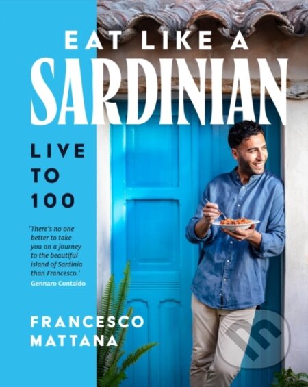 Kniha: Eat Like a Sardinian (Francesco Mattana). Murdoch Books, 2026 Kniha: Eat Like a Sardinian (Francesco Mattana). Murdoch Books, 2026