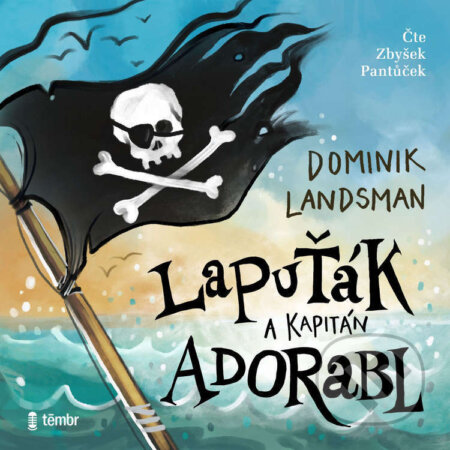 Audiokniha: Lapuťák a kapitán Adorabl (Dominik Landsman). Témbr, 2026 Audiokniha: Lapuťák a kapitán Adorabl (Dominik Landsman). Témbr, 2026