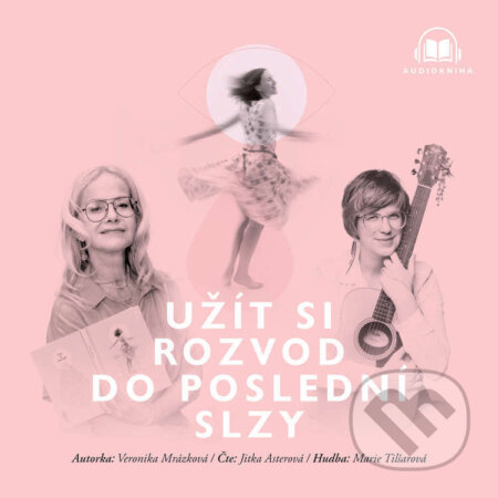 Audiokniha: Užít si rozvod do poslední slzy (Veronika Mrázková). Veronika Mrázková, 2026 Audiokniha: Užít si rozvod do poslední slzy (Veronika Mrázková). Veronika Mrázková, 2026