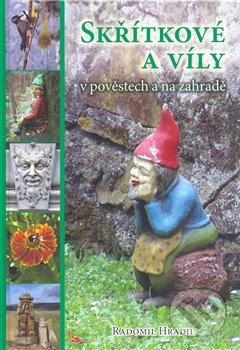 Kniha: Skřítkové a víly v pověstech a na zahradě (Radomil Hradil). Fabula, 2008 Kniha: Skřítkové a víly v pověstech a na zahradě (Radomil Hradil). Fabula, 2008
