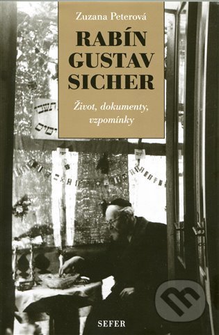 Kniha: Rabín Gustav Sicher (Zuzana Peterová). Sefer, 2014 Kniha: Rabín Gustav Sicher (Zuzana Peterová). Sefer, 2014