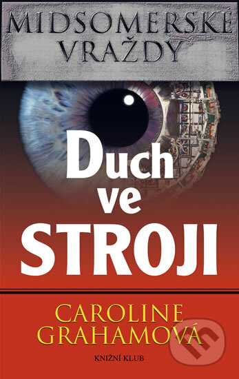 Kniha: Duch ve stroji (Caroline Graham). Knižní klub, 2005 Kniha: Duch ve stroji (Caroline Graham). Knižní klub, 2005