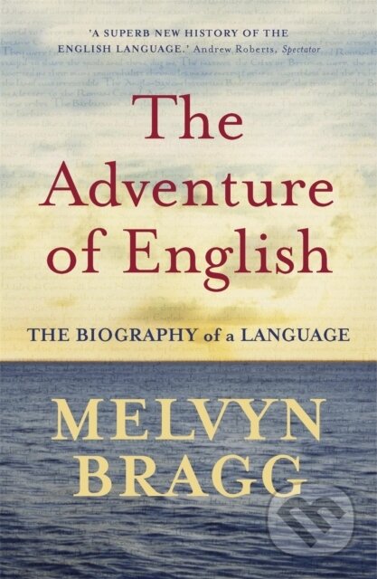 Kniha: The Adventure of English (Melvyn Bragg). Sceptre, 2004 Kniha: The Adventure of English (Melvyn Bragg). Sceptre, 2004