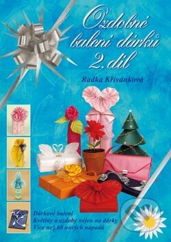 Kniha: Ozdobné balení dárků 2. díl (Radka Křivánková). MAC, 2011 Kniha: Ozdobné balení dárků 2. díl (Radka Křivánková). MAC, 2011