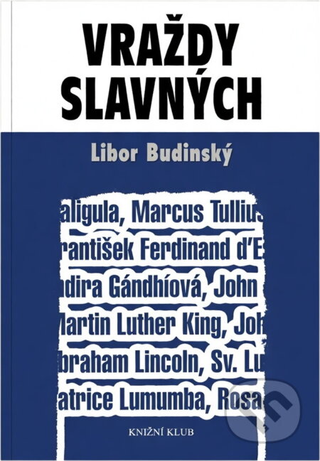 Kniha: Vraždy slavných (Budinský Libor a Libor Budinský). Knižní klub, 2004 Kniha: Vraždy slavných (Budinský Libor a Libor Budinský). Knižní klub, 2004
