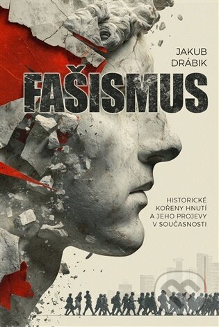 Kniha: Fašismus (Jakub Drábik). Epocha, 2026 Kniha: Fašismus (Jakub Drábik). Epocha, 2026