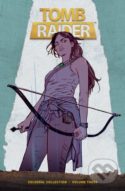Kniha: Tomb Raider Colossal Collection Volume 3 (Gail Simone, Phillip Sevy a Mariko Tamaki). , 2026 Kniha: Tomb Raider Colossal Collection Volume 3 (Gail Simone, Phillip Sevy a Mariko Tamaki). , 2026