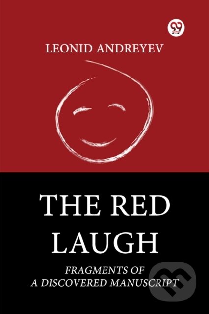 Kniha: The Red Laugh Fragments of a Discovered Manuscript (Leonid Andreyev). Double 9 Books LLP, 2025 Kniha: The Red Laugh Fragments of a Discovered Manuscript (Leonid Andreyev). Double 9 Books LLP, 2025