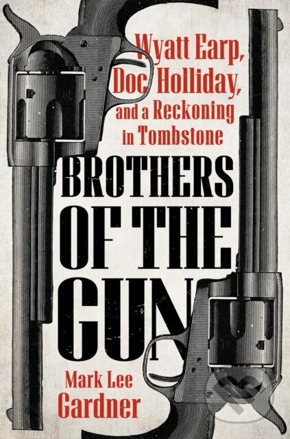 Kniha: Brothers of the Gun (Mark Lee Gardner). Dutton, 2025 Kniha: Brothers of the Gun (Mark Lee Gardner). Dutton, 2025