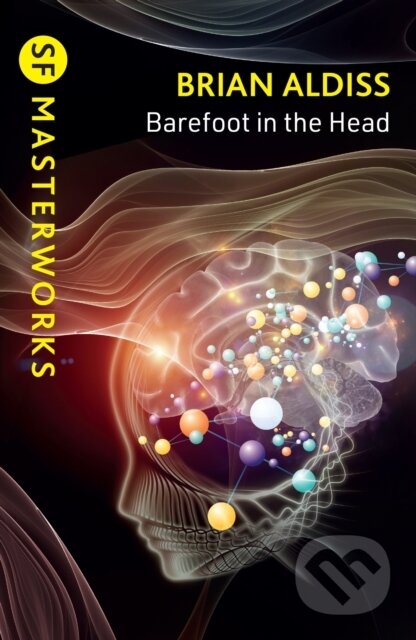 Kniha: Barefoot in the Head (Brian Aldiss). Gateway, 2025 Kniha: Barefoot in the Head (Brian Aldiss). Gateway, 2025