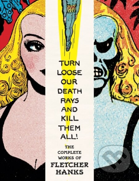 Kniha: Turn Loose Our Death Rays And Kill Them All! (Fletcher Hanks a Paul Karasik). Fantagraphics, 2025 Kniha: Turn Loose Our Death Rays And Kill Them All! (Fletcher Hanks a Paul Karasik). Fantagraphics, 2025