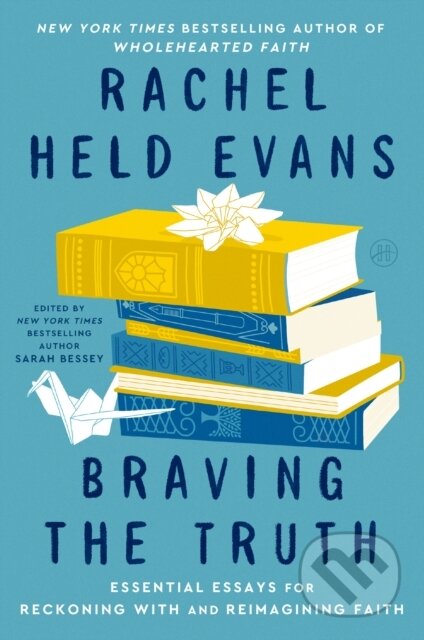 Kniha: Braving the Truth (Rachel Held Evans a Sarah Bessey). HarperOne, 2026 Kniha: Braving the Truth (Rachel Held Evans a Sarah Bessey). HarperOne, 2026