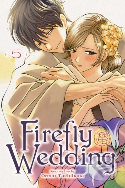 Kniha: Firefly Wedding, Vol. 5 (Oreco Tachibana). Viz Media, 2026 Kniha: Firefly Wedding, Vol. 5 (Oreco Tachibana). Viz Media, 2026