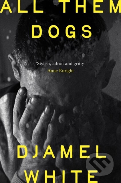 Kniha: All Them Dogs (Djamel White). John Murray, 2026 Kniha: All Them Dogs (Djamel White). John Murray, 2026