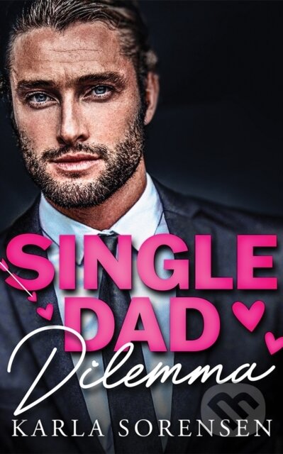 Kniha: Single Dad Dilemma (Karla Sorensen). , 2025 Kniha: Single Dad Dilemma (Karla Sorensen). , 2025