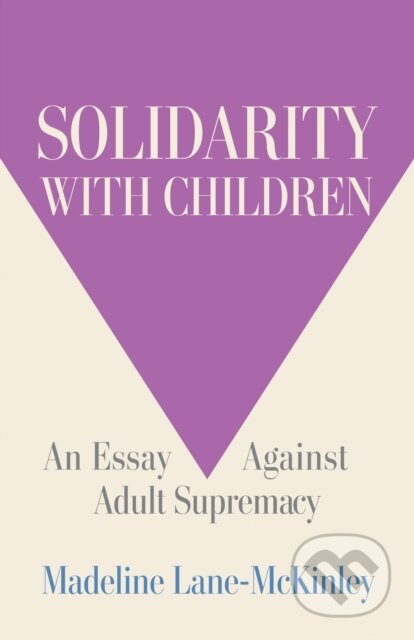 Kniha: Solidarity with Children (Madeline Lane-McKinley). Haymarket Books, 2025 Kniha: Solidarity with Children (Madeline Lane-McKinley). Haymarket Books, 2025