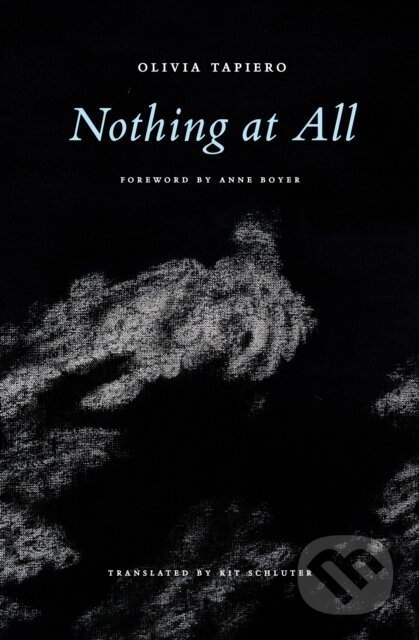 Kniha: Nothing at All (Olivia Tapiero). Nightboat Books, 2026 Kniha: Nothing at All (Olivia Tapiero). Nightboat Books, 2026