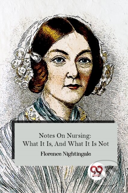 Kniha: Notes On Nursing: What It Is, And What It Is Not (Florence Nightingale). , 2023 Kniha: Notes On Nursing: What It Is, And What It Is Not (Florence Nightingale). , 2023