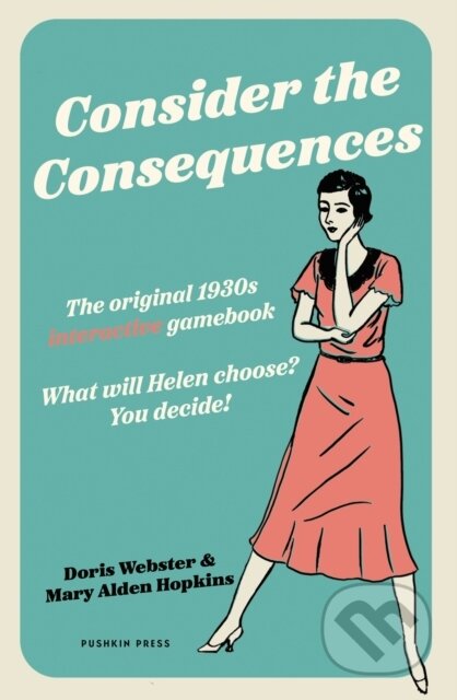 Kniha: Consider the Consequences (Doris Webster a Mary Alden Hopkins). Pushkin Press, 2025 Kniha: Consider the Consequences (Doris Webster a Mary Alden Hopkins). Pushkin Press, 2025