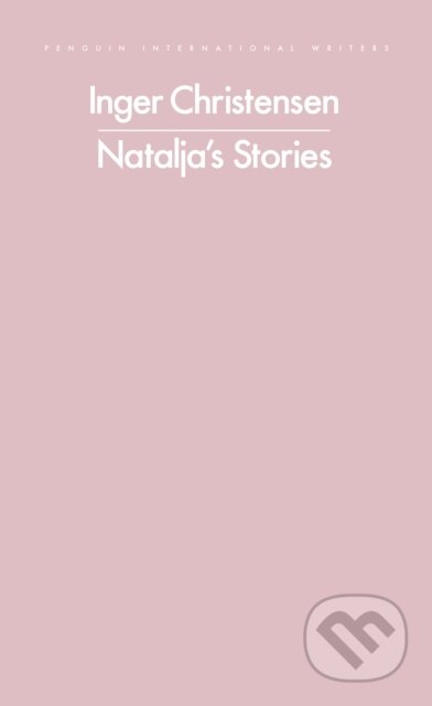 Kniha: Natalja's Stories (Inger Christensen). Penguin Classics, 2025 Kniha: Natalja's Stories (Inger Christensen). Penguin Classics, 2025
